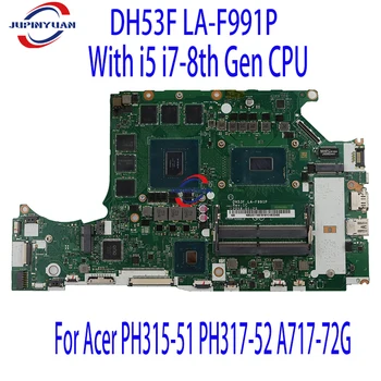 DH53F LA-F991P placa Mãe Para Acer PH315-51 PH317-52 A717-72G Laptop placa-Mãe Com i5 i7-8ª Geração da CPU GTX1060 6GB DDR4 Testado